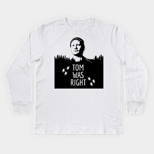 Tom Was Right Kids Long Sleeve T-Shirt